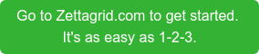 Go to Zettagrid.com to get started. It's as easy as 1-2-3.